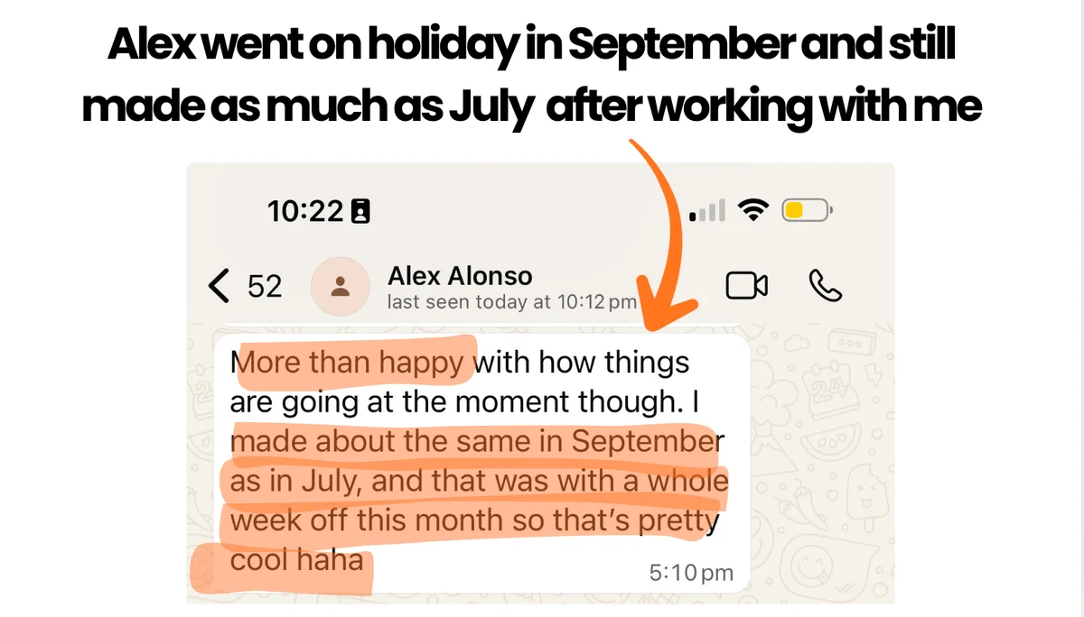 WhatsApp message from Alex: More than happy with how things are going. I made about the same in September as in July, and that was with a whole week off this month.