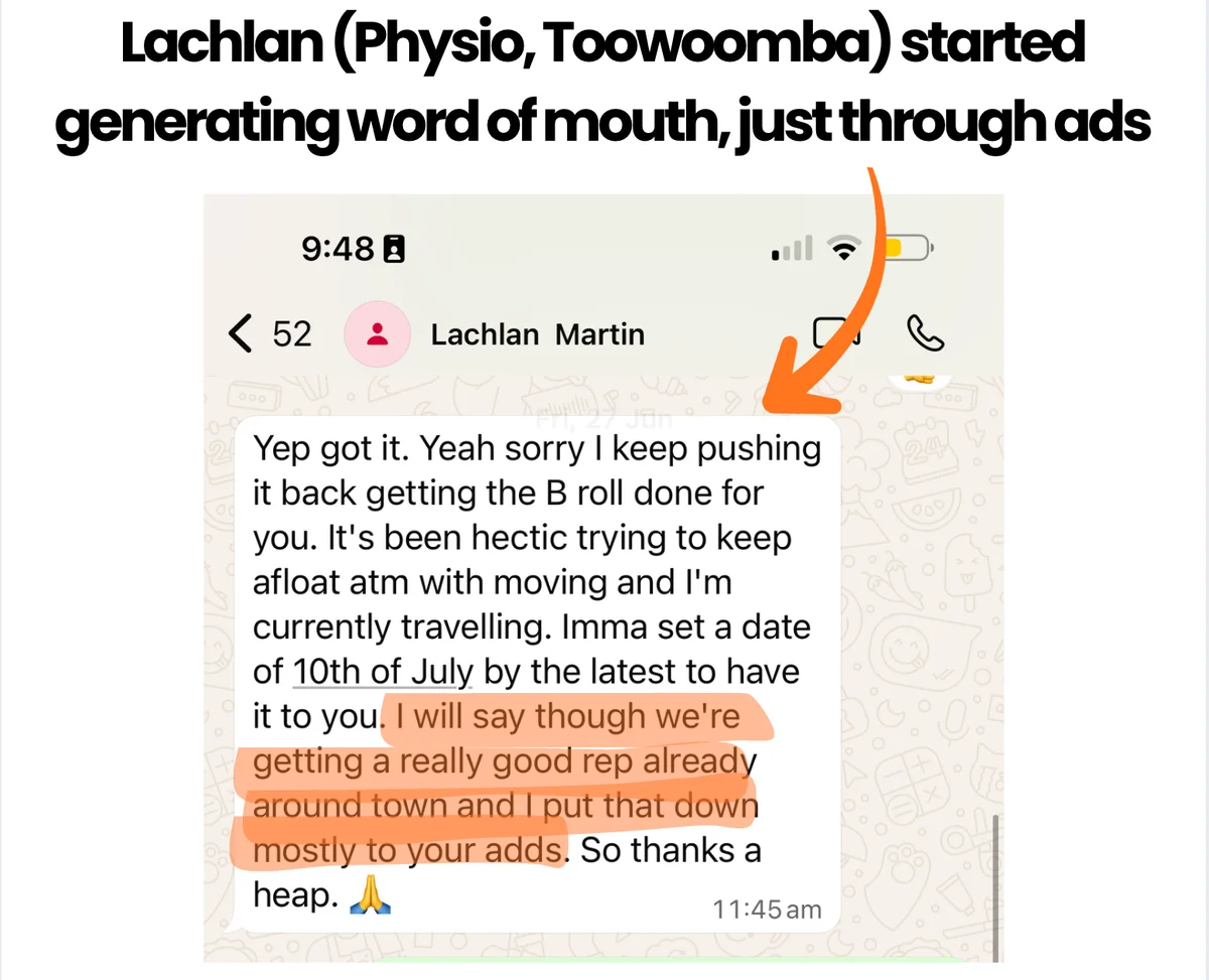 WhatsApp message from Lachlan: We're getting a really good rep already around town and I put that down mostly to your ads. So thanks a heap.